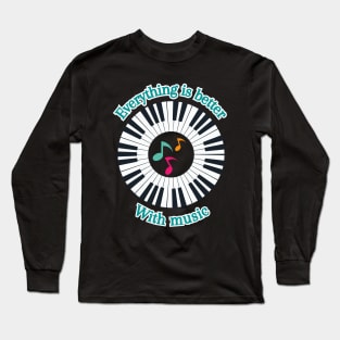 Everything is Better with Music Long Sleeve T-Shirt